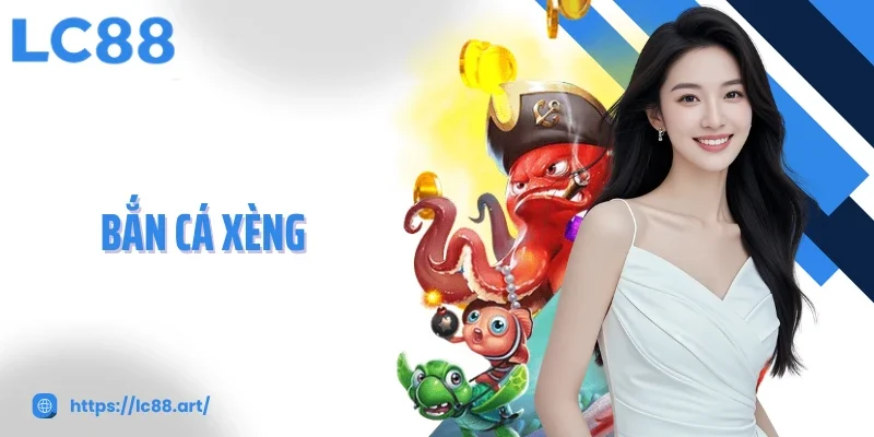 Bắn Cá Xèng Cơ Hội Nhận Thưởng Rinh Tiền Đầy Túi Cực Hấp Dẫn