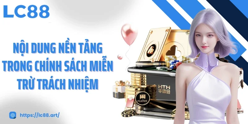 Nội dung nền tảng trong chính sách miễn trừ trách nhiệm
